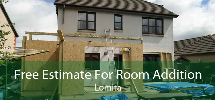 Free Estimate For Room Addition Lomita